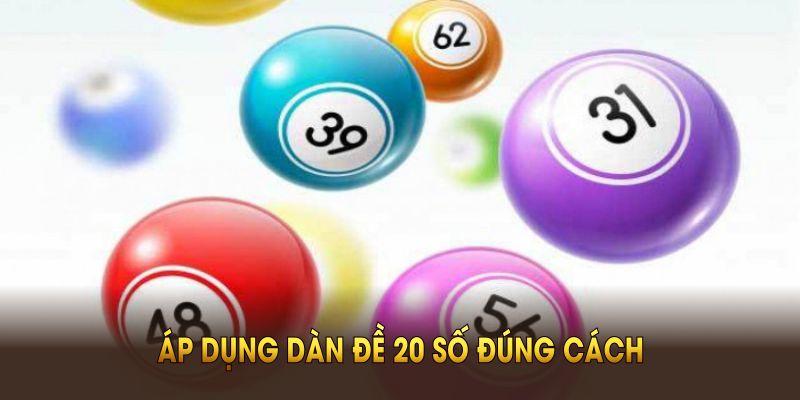 Áp dụng dàn đề 20 số đúng cách sẽ tăng hiệu suất