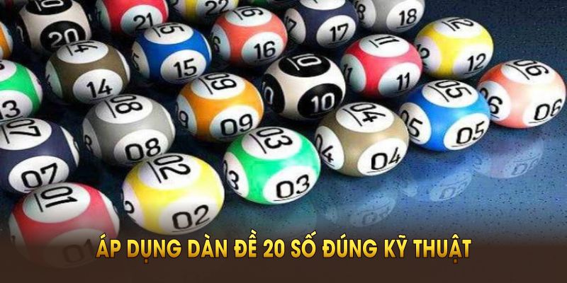 Áp dụng dàn đề 20 số đúng kỹ thuật để nâng cao thành công